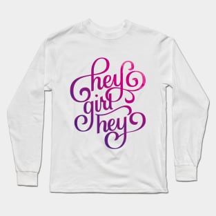 Hey Girl Hey Long Sleeve T-Shirt